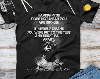 Having PTSD Does Not Mean You Are Broken Veteran Shirt, Memorial Day, Independence Day, Veterans Gift, Army Veteran, American Military Shirt