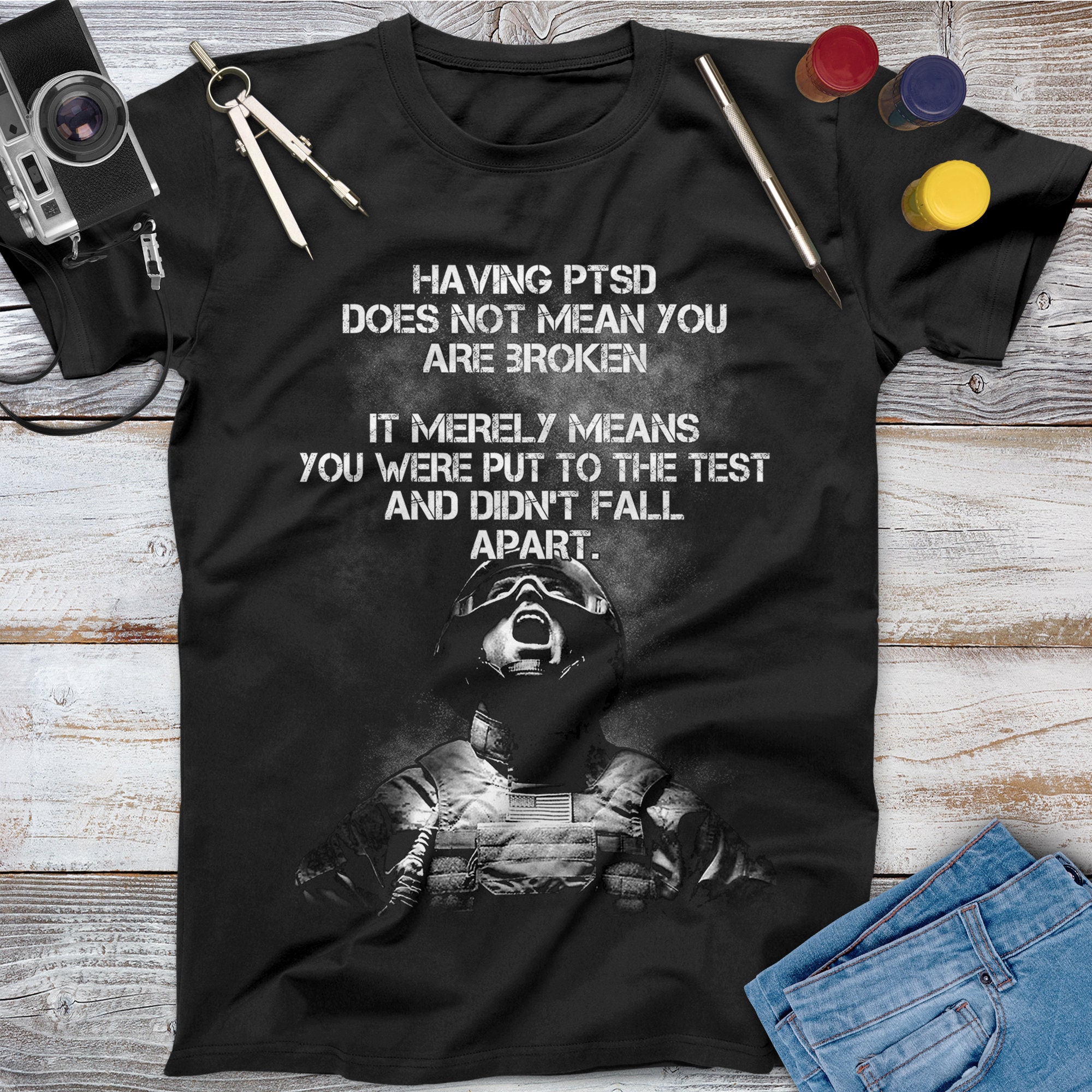 Having PTSD Does Not Mean You Are Broken It Merely Mean You Were Put To The  Test & Didn't Fall Apart Personalized Shirt For Veteran H2511