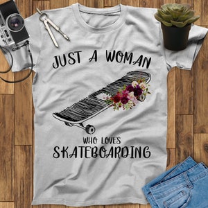 Just A Woman Who Loves Skateboarding Shirt, Skater Shirt, Skate Shirt