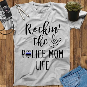 Rockin&#39; The Police Mom Life Police Mom Shirt, Police Officer Gifts, Police The Police Shirt, Thin Blue Line Shirt