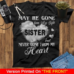 May Be Gone From My Sight But Never Gone From My Heart My Sister My Guardian Angel T Shirts, Missing You Sister Shirt, Mothers Day Shirt