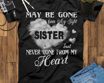 May Be Gone From My Sight But Never Gone From My Heart My Sister My Guardian Angel T Shirts, Missing You Sister Shirt, Mothers Day Shirt