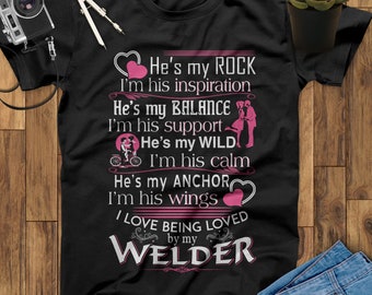 Valentine I Love Being Loved By My Welder T Shirt, Welder Gifts, Gifts for Welders, Funny Welder Gift, Welder Art, Welding Shirt