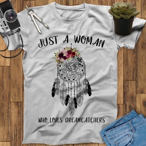 Just A Woman Who Loves Dreamcatchers Shirt, Boho Shirt, Hippie Shirt, Flower Shirt