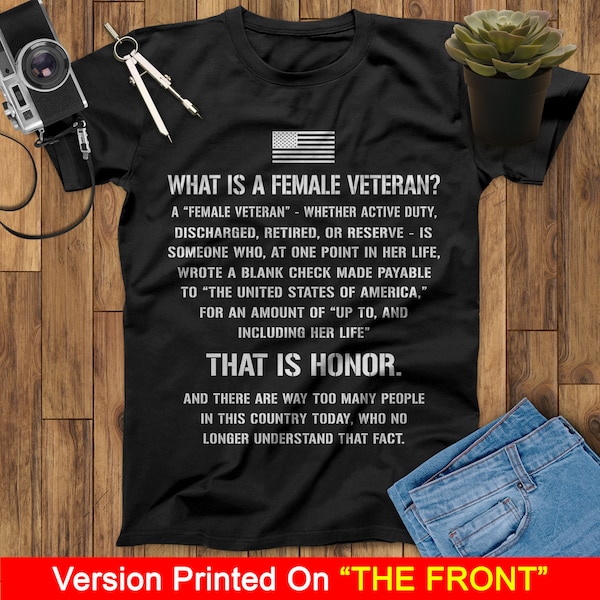 US Female Veteran T Shirt What Is A Female Veteran That Is Honor Shirt For Woman Veteran, Army Veteran Shirt, Veterans Day Gift T Shirt