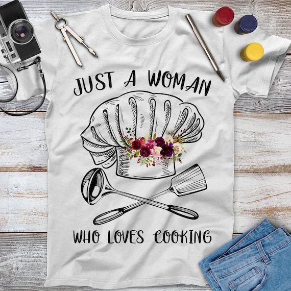 Just A Woman Who Loves Cooking Shirt, Cooking Gift, Funny Chef