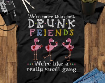 We More Than Just Drunk Friends Flamingo Wine Shirt, Wine Gifts, Wine Lover Gift, Wine Lover, Wine TShirt, Gift For Wine Lovers