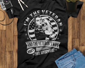 I'm The Veteran And The Veteran's Wife What Your Superpower Female Veteran T Shirt For Woman Veteran, Army Veteran, Veterans Day Gift Shirt