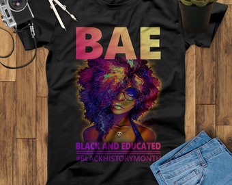 Bae Black And Educated Black History Month Shirt, Black Girl Shirt, Black Lives Matter Shirt, Black Women, Black Pride Shirt, Melanin Shirt