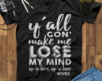 Y'All Gon' Make Me Lose My Mind Up In Here Wine Shirt, Wine Gifts, Wine Lover Gift, Wine Lover, Wine TShirt, Gift For Wine Lovers