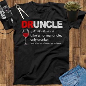 Druncle Wine Like A Normal Uncle Only Drunker Wine Uncle Shirt, Wine Gifts, Wine Lover Gift, Wine Lover, Wine TShirt, Gift For Wine Lovers