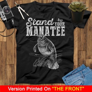 Stand By Your Manatee For Manatee Lovers T-Shirt Manatee T-Shirt, Birthday Manatee Lovers Shirt
