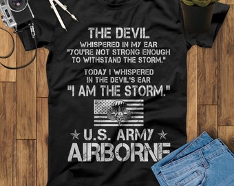 Today I Whispered In The Devil's Ear I Am The Storm US Army Airborne Veteran T-Shirts