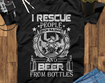 I Rescue People From Buildings And Beer From Bottle Firefighter Shirt, Thin Red Line Shirt, Firefighter Gift, Father's Day Gift