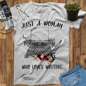 Just A Woman Who Loves Writing T-Shirts, Writer Shirt, Journalist Shirt, Novel Writer Shirt, Novelist Shirt, Writers Gift, Journalism Shirt