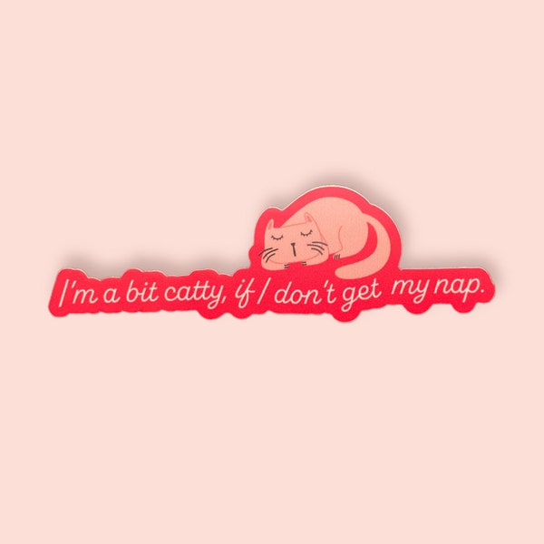Catty Without My Nap Vinyl Sticker, Laptop Stickers, Cat Stickers, Kitten Stickers, Nap Stickers, Notebook Stickers, Water Bottle Stickers