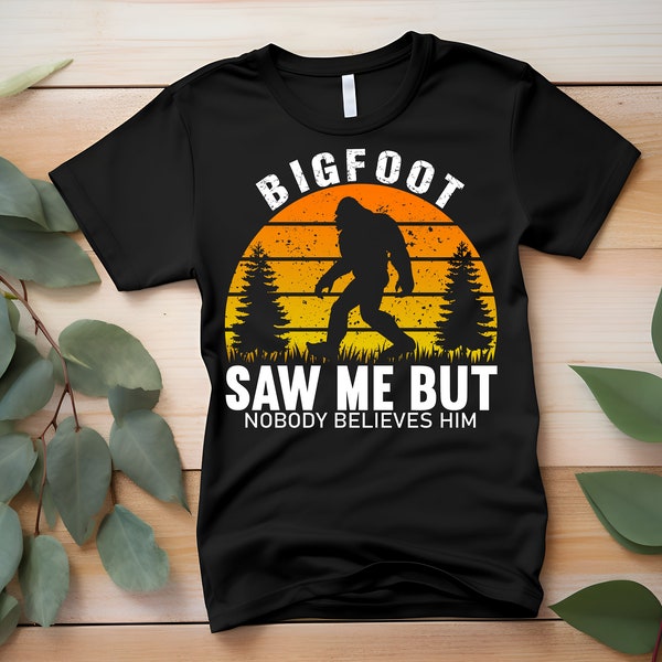 Bigfoot Saw Me But Nobody Believes Him Retro Bigfoot Funny T-Shirt, Sweater, Denim Transfer DTF Transfer Ready To Press Full Color Image