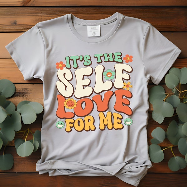 It's The Self Love For Me Retro Wavy Letters Motivational T-Shirt, Sweater, Denim Transfer DTF Transfer Ready To Press Full Color Image