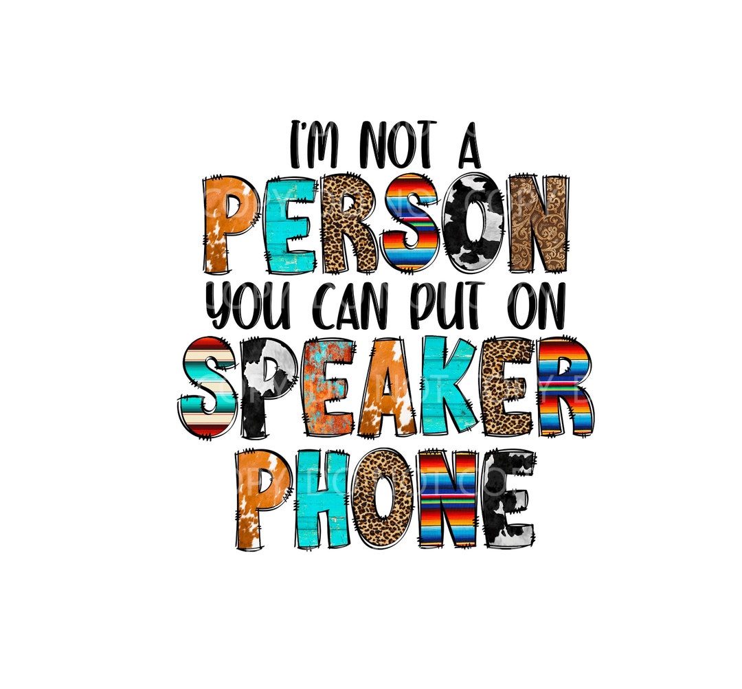 I m Not A Person You Can Put On Speakerphone Western Etsy i-m-not-a-person-you-can-put-on-speakerphone-western-etsy