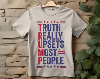 Truth Really Upsets Most People T-Shirt - Political Statement Tee