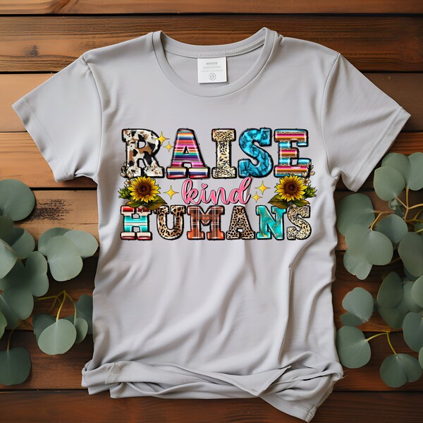 Raise Kind Humans Western Letters Serape Sunflowers Turquoise T-Shirt, Sweater, Denim Transfer DTF Transfer Ready To Press Full Color Image