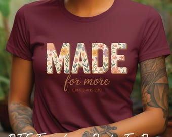 Made For More Floral DTF Transfer - Ready To Press Heat Transfer - Christian Shirt Design