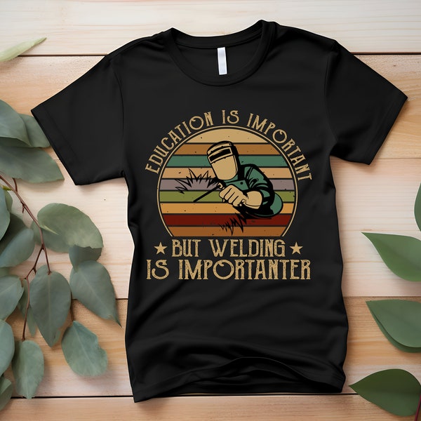 Education Is Important But Welding Is Importanter Funny Retro Welding T-Shirt Transfer DTF Transfer Ready To Press Full Color Image