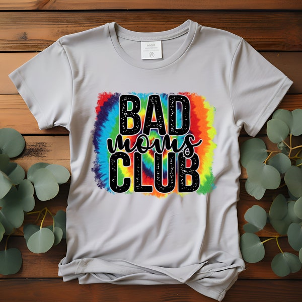 Bad Moms Club Tie Dye T-Shirt, Sweater, Denim Transfer DTF Transfer Ready To Press Full Color Image