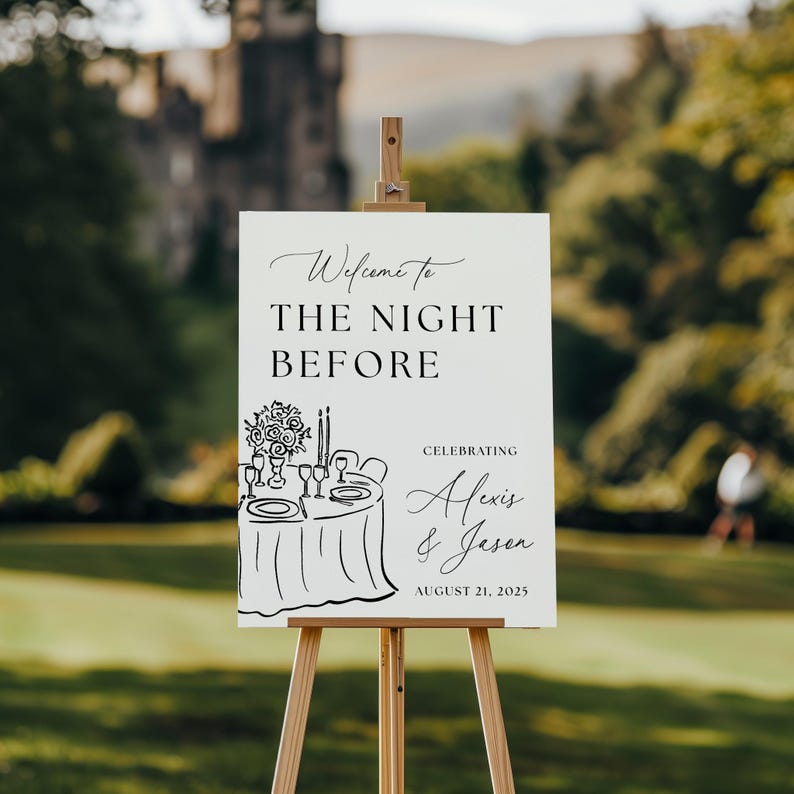 May include: A white wedding welcome sign on a wooden easel. The sign reads "Welcome to The Night Before" and includes the names "Alexis & Jason" and the date "August 21, 2025". A sketch of a table setting is at the bottom.