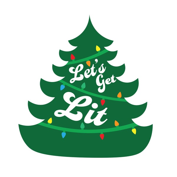 Let's Get Lit Christmas Tree SVG & PNG files.