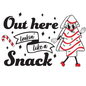 Out here lookin&#39; like a snack SVG & PNG files