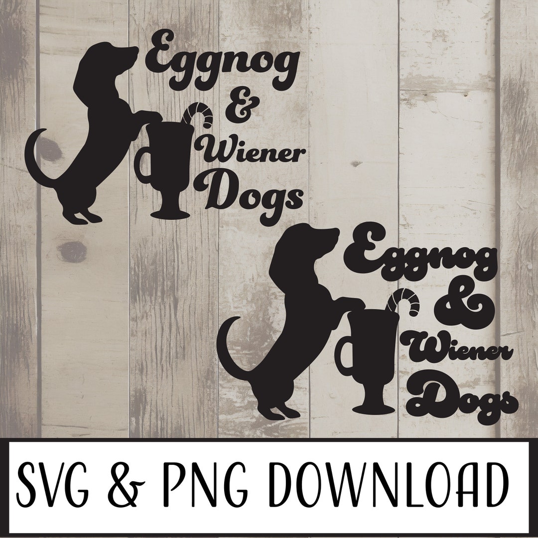 Eggnog and Wiener Dogs SVG & PNG Files Etsy