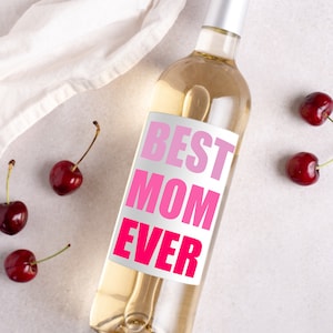 Funny Mother&#39;s Day Wine Labels * Mother&#39;s Day Gift * Best Mom Ever * Happy Mother&#39;s Day * Mum * Mommy * Gift for Mom * Liquor Label