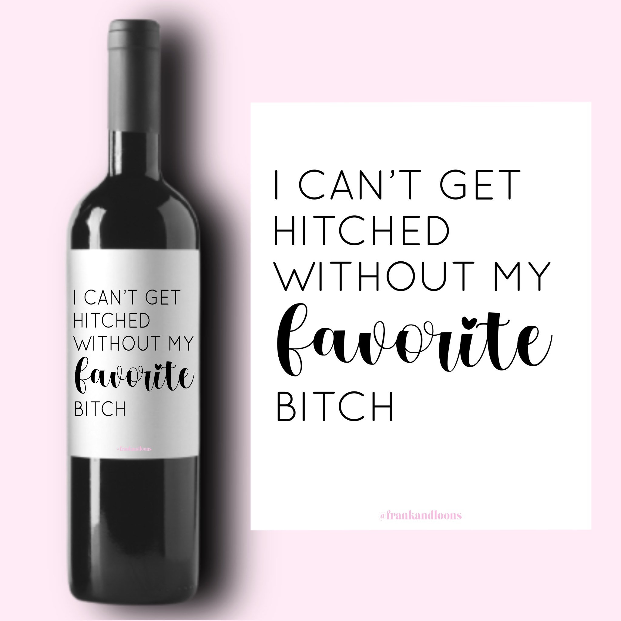 Bridesmaid Proposal Wine Labels | I Can't Get Hitched Without My Favourite Bitch | Pairs Well With Bridesmaid Duties | Bridesmaid Gift |