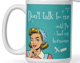 Don't talk to me before HRT - White glossy mug