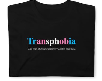 Transphobia funny trans pride Unisex T-Shirt best transgender shirt