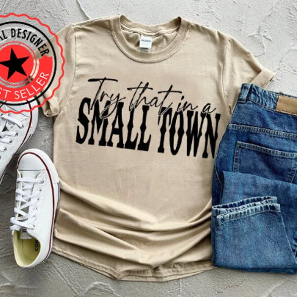 Try That In A Small Town PNG | Country PNG | Western PNG | Digital Download | Sublimation Design | Custom Design | Small Town Png