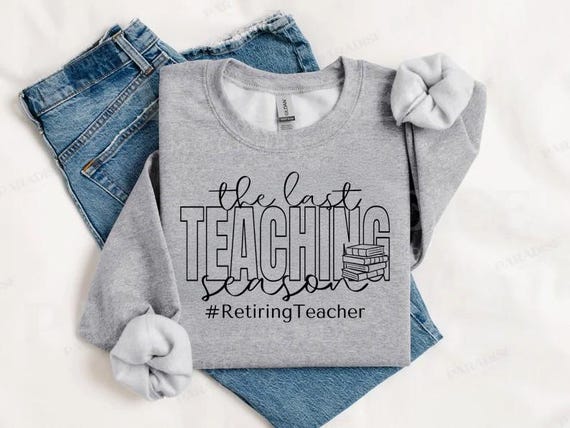 The Last Teaching Season PNG, Retiring Teacher Shirt Design, Teacher Retirement Gift Graphic, Classroom Sublimation File, Instant Download