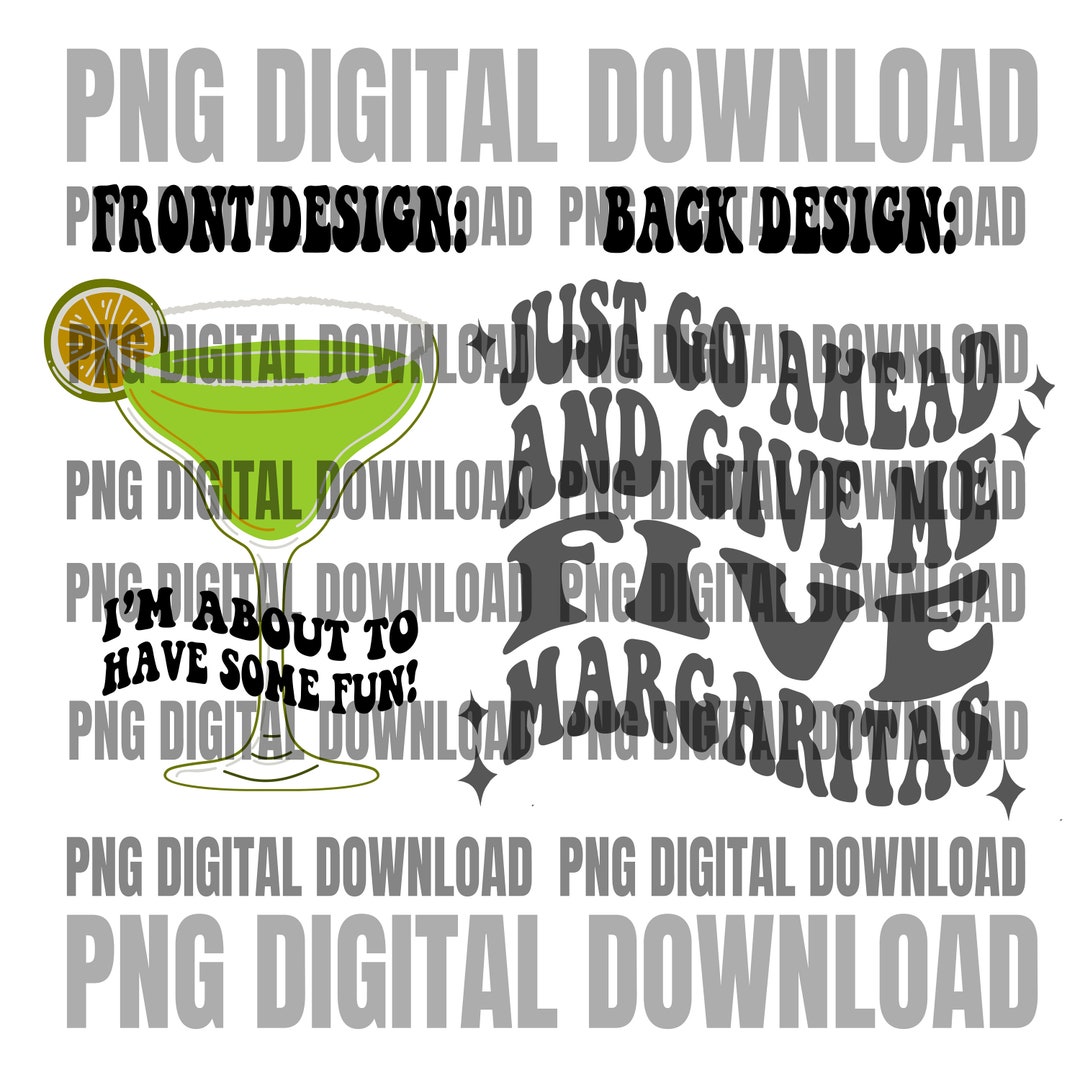 Give Me Five Margaritas PNG Margarita Sublimation Margarita PNG