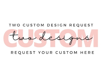 TWO Custom order request | Custom change to any design