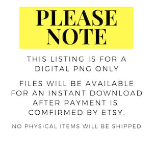 K&ouml;nnte beinhalten: Gelbes Schild mit schwarzem Text, der "PLEASE NOTE" lautet und erkl&auml;rt, dass diese Anzeige f&uuml;r eine digitale PNG-Datei gilt. Die Dateien stehen nach Best&auml;tigung der Zahlung durch Etsy zum sofortigen Download bereit. Es werden keine physischen Artikel versandt.