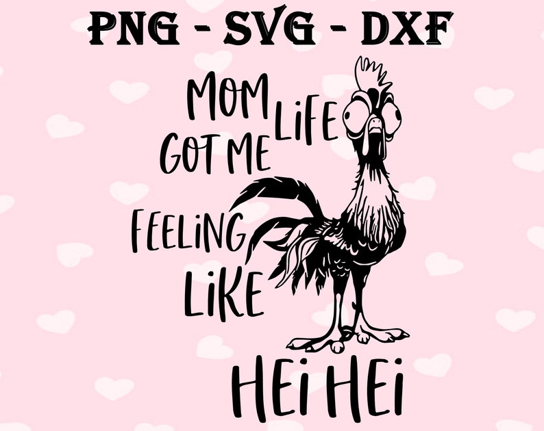 Download Digital For Cut Disney Mom Life Got Me Feelin Like Hei Hei Svg Dxf Moana File For Silhouette Cricut Png Stickers Stickers Labels Tags