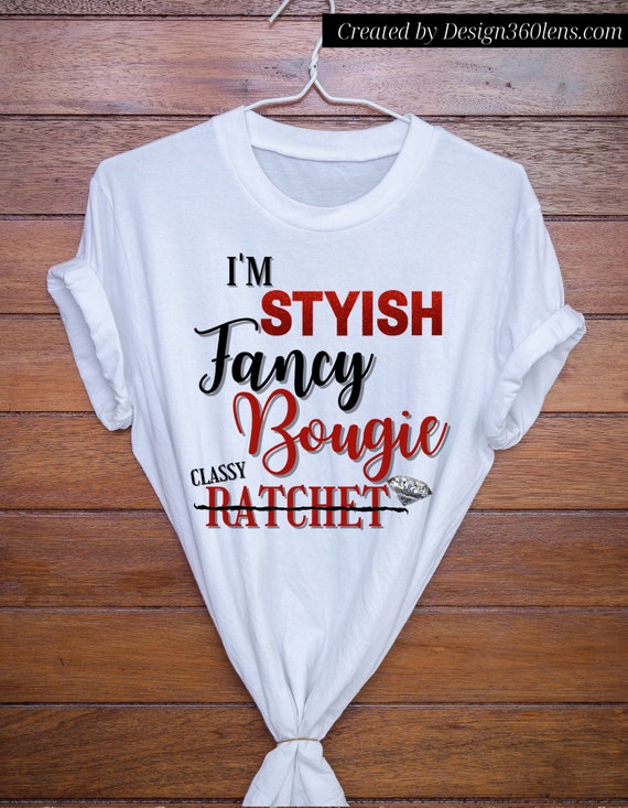 Graphic Tee: I'm Stylish Fancy Bougie Not | Etsy