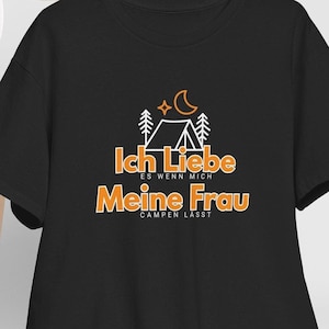 I love it when my wife lets me go camping - T-Shirt, Gift for Campers, Funny Shirt with Saying, Funny Gift for Men