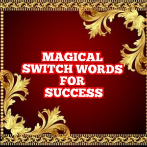 May include: A red background with a gold ornate frame. The text "MAGICAL SWITCH WORDS FOR SUCCESS" is written in bold red letters.