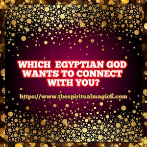Which Egyptian gods  wants to connect with you? Psychic readings, Divination, tarot cards, medium,spirit guides, angels, spirit companion.