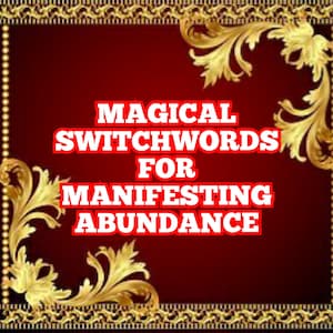 May include: A red background with a gold ornate frame. The text "MAGICAL SWITCHWORDS FOR MANIFESTING ABUNDANCE" is written in red letters.