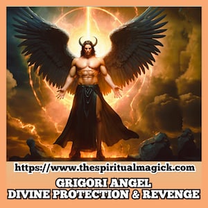 Grigori Angel for Protection and revenge, spirit companion binding, archangel, direct portal, conjure, reverse adoption, metaphysical
