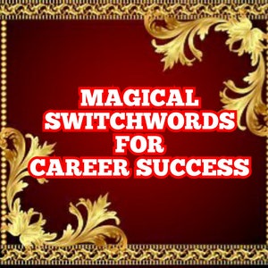 May include: A red background with gold ornate borders and the text "MAGICAL SWITCHWORDS FOR CAREER SUCCESS" in white letters.