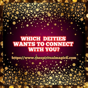 Which Deities wants to connect with you? Psychic readings, Divination, tarot cards, medium,spirit guides, angels, spirit companion.